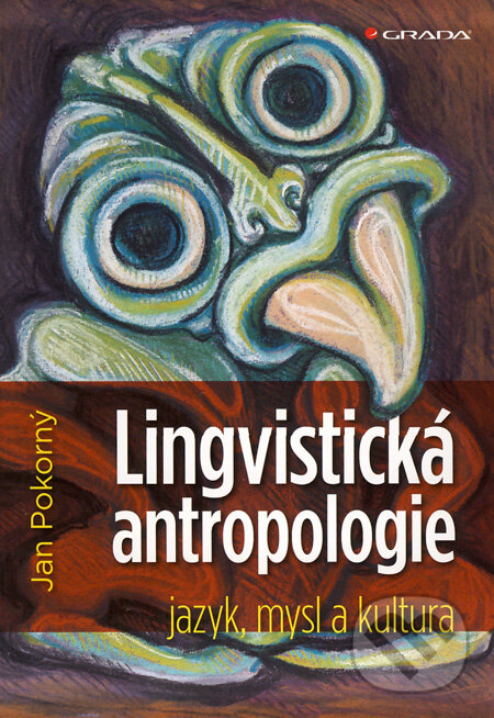 Kniha: Lingvistická antropologie (Jan Pokorný). Grada, 2009 Kniha: Lingvistická antropologie (Jan Pokorný). Grada, 2009