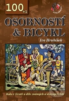 Kniha: 100+1 osobností & bicykl (Ivo Hrubíšek). Cykloknihy, 2009 Kniha: 100+1 osobností & bicykl (Ivo Hrubíšek). Cykloknihy, 2009