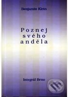Kniha: Poznej svého anděla (Benjamin Klein). Integrál, 2009 Kniha: Poznej svého anděla (Benjamin Klein). Integrál, 2009
