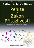 Kniha: Peníze a zákon přitažlivosti (Esther Hick a Jerry Hick). Pragma, 2009 Kniha: Peníze a zákon přitažlivosti (Esther Hick a Jerry Hick). Pragma, 2009