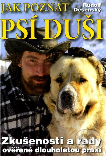 Kniha: Jak poznat psí duši + DVD (Jitka Škápíková a Rudolf Desenský). XYZ, 2009 Kniha: Jak poznat psí duši + DVD (Jitka Škápíková a Rudolf Desenský). XYZ, 2009