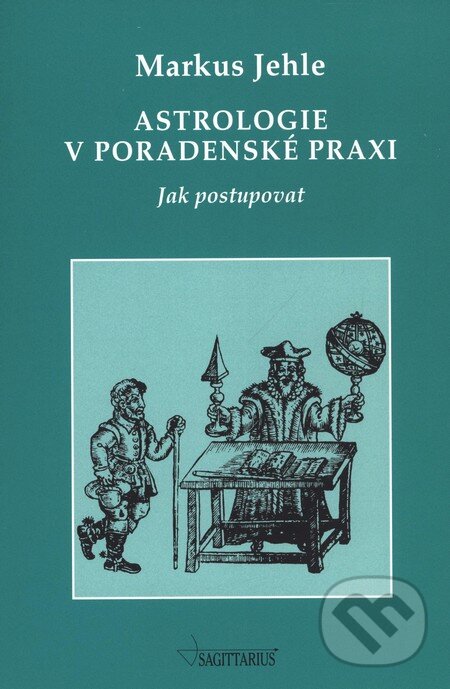 Kniha: Astrologie v poradenské praxi (Markus Jehle). Sagittarius, 2009 Kniha: Astrologie v poradenské praxi (Markus Jehle). Sagittarius, 2009