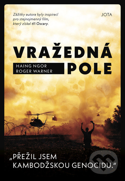 Kniha: Vražedná pole (Haing Ngor a Roger Warner). Jota, 2021 Kniha: Vražedná pole (Haing Ngor a Roger Warner). Jota, 2021