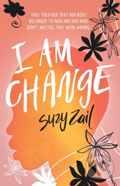 Kniha: I Am Change (Suzy Zail). Walker books, 2020 Kniha: I Am Change (Suzy Zail). Walker books, 2020