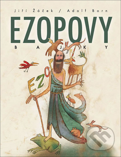 Kniha: Ezopovy bajky (Adolf Born a Jiří Žáček). Slovart CZ, 2020 Kniha: Ezopovy bajky (Adolf Born a Jiří Žáček). Slovart CZ, 2020