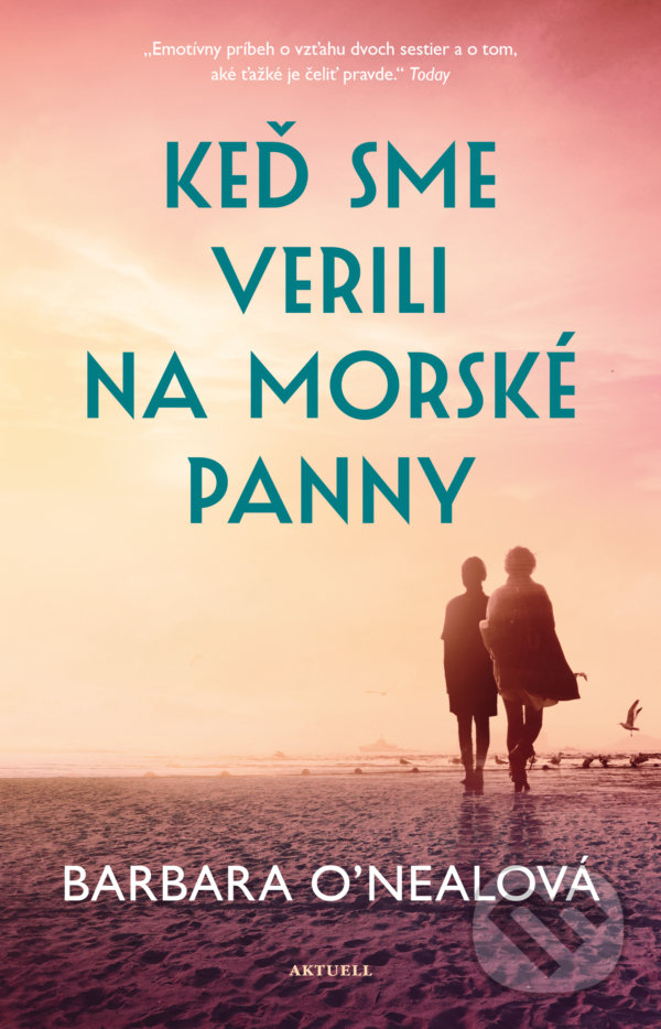 Kniha: Keď sme verili na morské panny (Barbara O'Neal). Aktuell, 2022 Kniha: Keď sme verili na morské panny (Barbara O'Neal). Aktuell, 2022