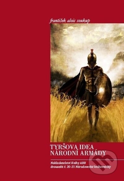 Kniha: Tyršova idea národní armády (František Alois Soukup). Adam B. Bartoš, 2019 Kniha: Tyršova idea národní armády (František Alois Soukup). Adam B. Bartoš, 2019