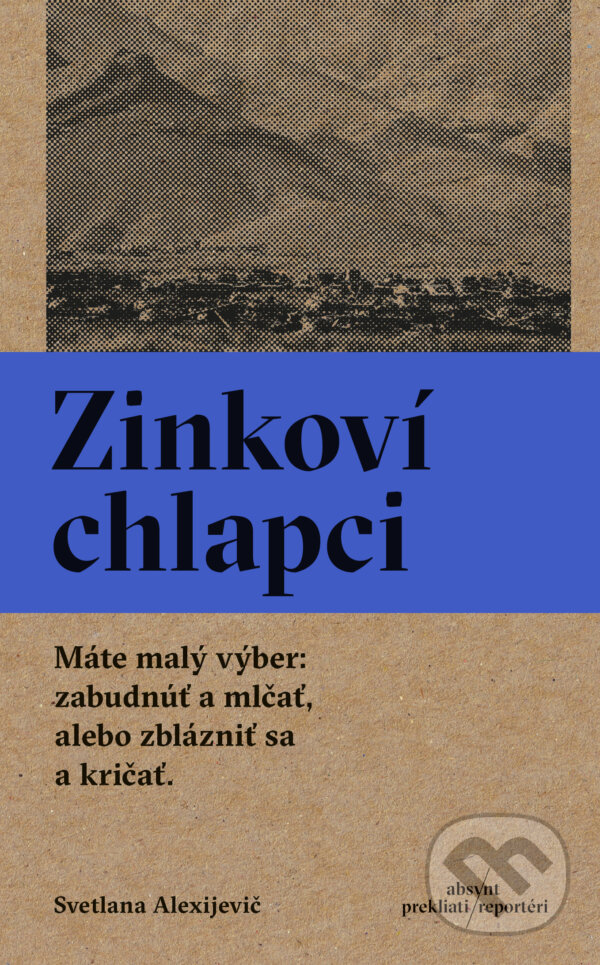 Kniha: Zinkoví chlapci (Svetlana Alexijevič). Absynt, 2020 Kniha: Zinkoví chlapci (Svetlana Alexijevič). Absynt, 2020