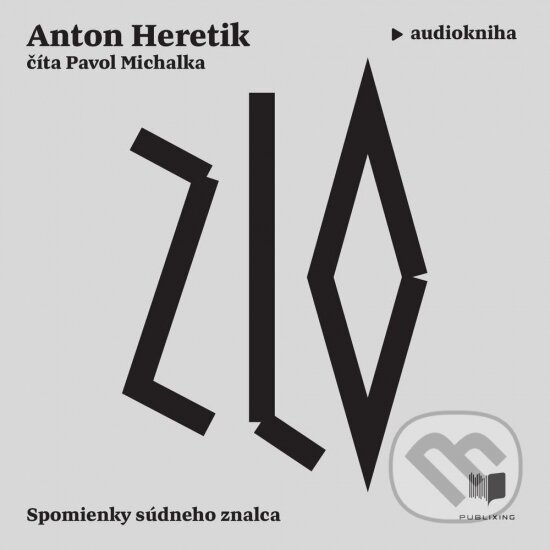 Audiokniha: Zlo (Anton Heretik). Publixing Ltd, 2020 Audiokniha: Zlo (Anton Heretik). Publixing Ltd, 2020