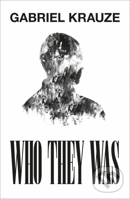 Kniha: Who They Was (Gabriel Krauze). Fourth Estate, 2020 Kniha: Who They Was (Gabriel Krauze). Fourth Estate, 2020