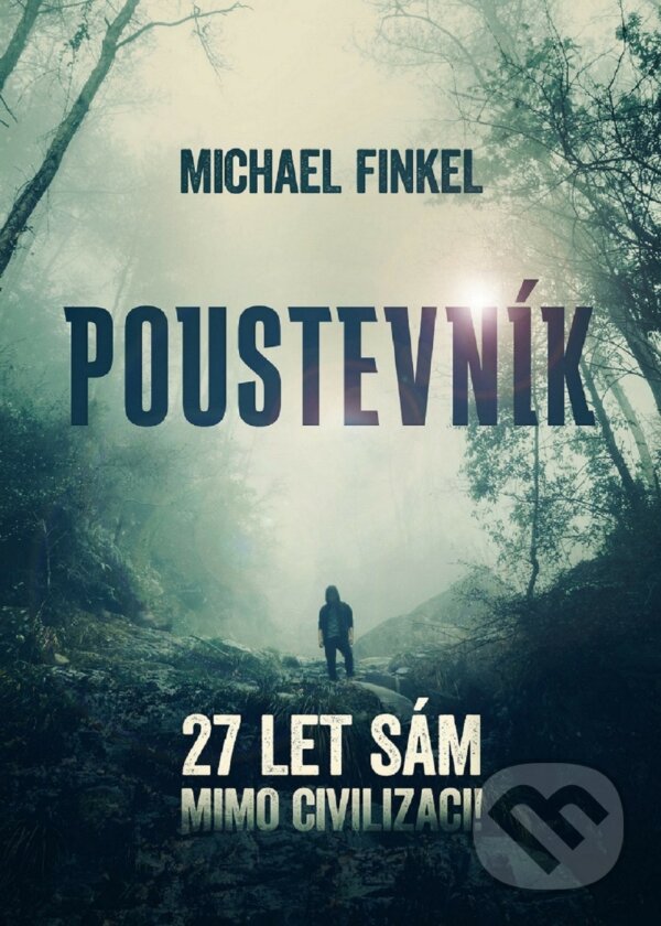 E-kniha: Poustevník (Michael Finkel). XYZ, 2020 E-kniha: Poustevník (Michael Finkel). XYZ, 2020