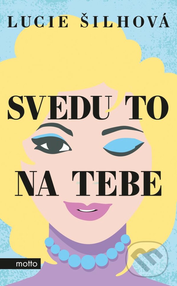 E-kniha: Svedu to na tebe (Lucie Šilhová). Motto, 2020 E-kniha: Svedu to na tebe (Lucie Šilhová). Motto, 2020
