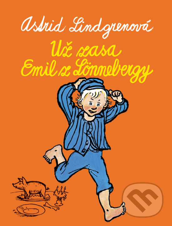 Kniha: Už zasa Emil z Lönnebergy (Astrid Lindgren). Slovart, 2020 Kniha: Už zasa Emil z Lönnebergy (Astrid Lindgren). Slovart, 2020