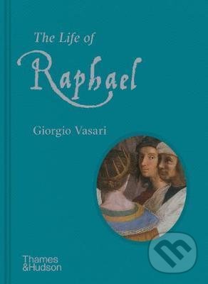 Kniha: The Life of Raphael (Giorgio Vasari). Thames & Hudson, 2020 Kniha: The Life of Raphael (Giorgio Vasari). Thames & Hudson, 2020