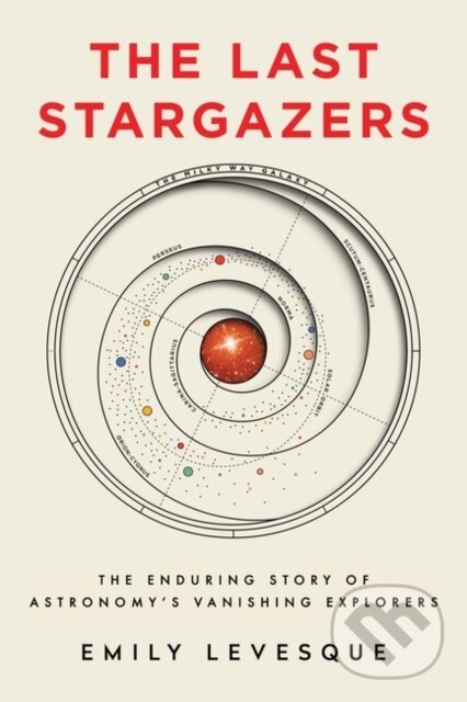 Kniha: The Last Stargazers (Emily Levesque). Oneworld, 2020 Kniha: The Last Stargazers (Emily Levesque). Oneworld, 2020