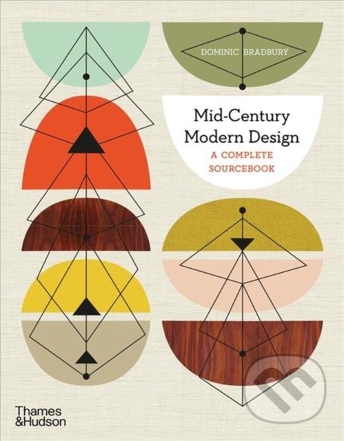 Kniha: Mid-Century Modern Design (Dominic Bradbury). Thames & Hudson, 2020 Kniha: Mid-Century Modern Design (Dominic Bradbury). Thames & Hudson, 2020