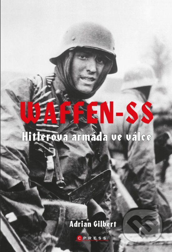Kniha: Waffen-SS (Adrian Gilbert). CPRESS, 2020 Kniha: Waffen-SS (Adrian Gilbert). CPRESS, 2020