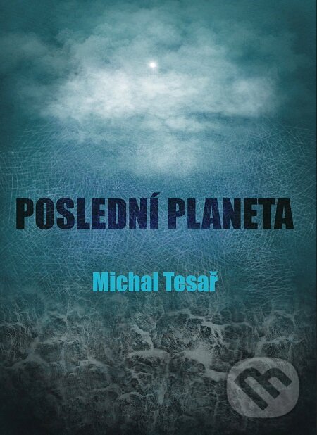 E-kniha: Poslední planeta (Michal Tesař). E-knihy jedou E-kniha: Poslední planeta (Michal Tesař). E-knihy jedou