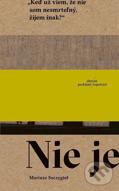 E-kniha: Nie je (Mariusz Szczygieł). Absynt, 2020 E-kniha: Nie je (Mariusz Szczygieł). Absynt, 2020