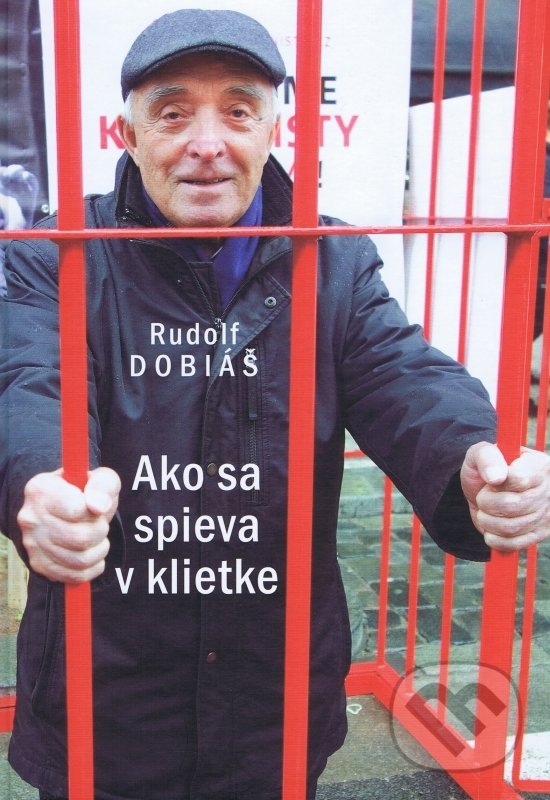 Kniha: Ako sa spieva v klietke (Rudolf Dobiáš). OZ Hlbiny, 2020 Kniha: Ako sa spieva v klietke (Rudolf Dobiáš). OZ Hlbiny, 2020