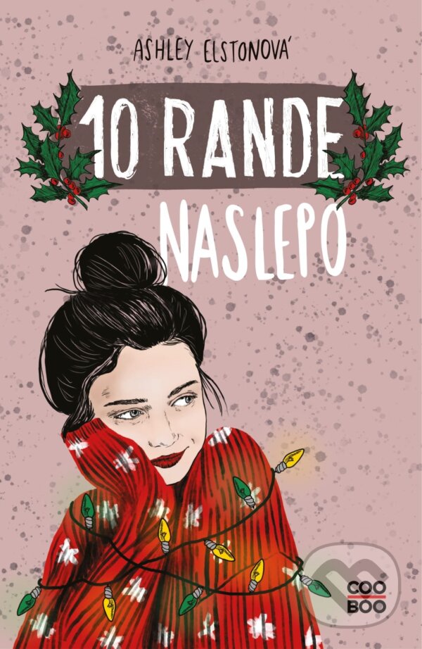 Kniha: 10 rande naslepo (Ashley Elston). CooBoo CZ, 2020 Kniha: 10 rande naslepo (Ashley Elston). CooBoo CZ, 2020