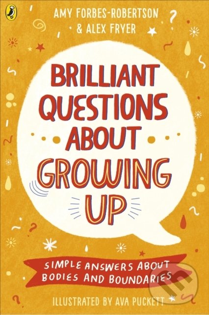 Kniha: Brilliant Questions About Growing Up (Amy Forbes-Robertson a Alex Fryer). Puffin Books, 2020 Kniha: Brilliant Questions About Growing Up (Amy Forbes-Robertson a Alex Fryer). Puffin Books, 2020