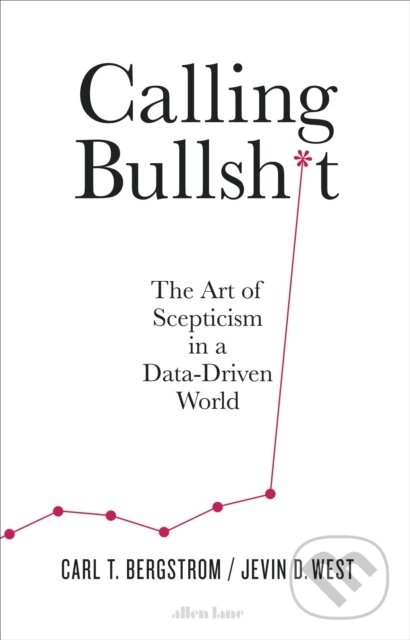 Kniha: Calling Bullshit (Carl T. Bergstrom a Jevin D. West). Allen Lane, 2020 Kniha: Calling Bullshit (Carl T. Bergstrom a Jevin D. West). Allen Lane, 2020