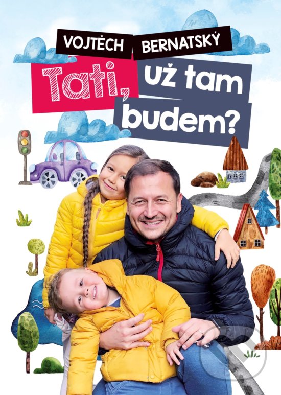 Kniha: Vojtěch Bernatský: Tati, už tam budem? (Vojtěch Bernatský). BIZBOOKS, 2020 Kniha: Vojtěch Bernatský: Tati, už tam budem? (Vojtěch Bernatský). BIZBOOKS, 2020