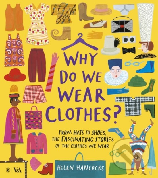Kniha: Why Do We Wear Clothes? (Helen Hancocks). Puffin Books, 2020 Kniha: Why Do We Wear Clothes? (Helen Hancocks). Puffin Books, 2020