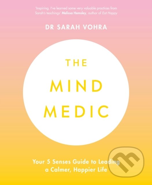Kniha: The Mind Medic (Sarah Vohra). Penguin Books, 2020 Kniha: The Mind Medic (Sarah Vohra). Penguin Books, 2020