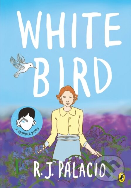 Kniha: White Bird (R.J. Palacio). Penguin Books, 2020 Kniha: White Bird (R.J. Palacio). Penguin Books, 2020