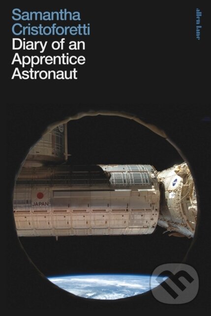 Kniha: Diary of an Apprentice Astronaut (Samantha Cristoforetti). Allen Lane, 2020 Kniha: Diary of an Apprentice Astronaut (Samantha Cristoforetti). Allen Lane, 2020