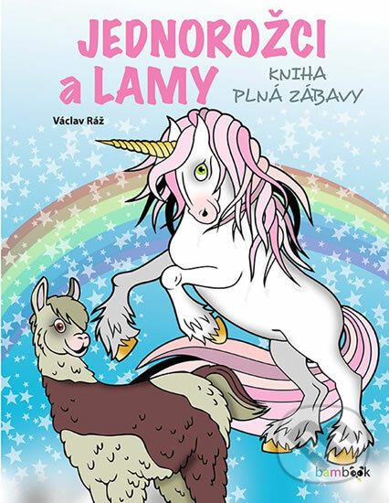 Kniha: Jednorožci a lamy - kniha plná zábavy (Václav Ráž). Bambook, 2020 Kniha: Jednorožci a lamy - kniha plná zábavy (Václav Ráž). Bambook, 2020