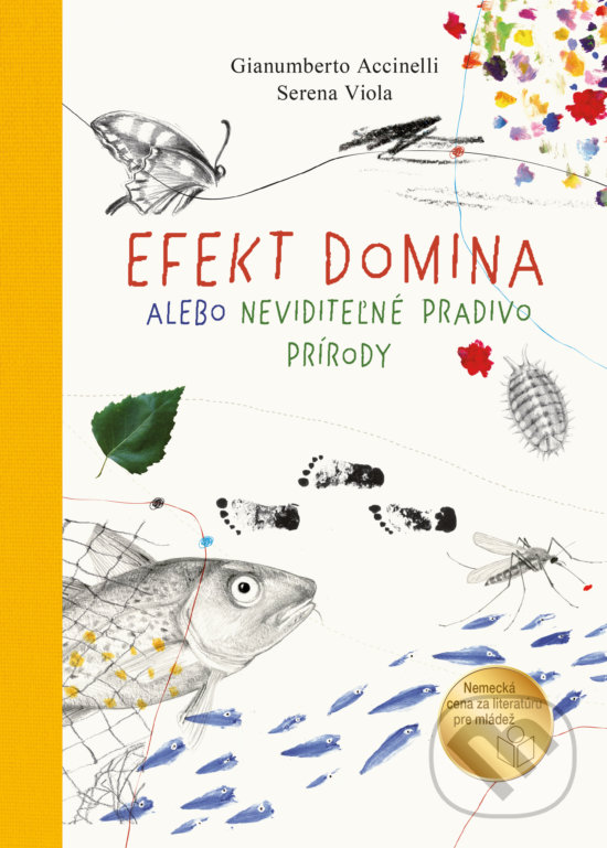 Kniha: Efekt domina alebo neviditeľné pradivo prírody (Gianumberto Accinelli a Serena Viola). Tatran, 2020 Kniha: Efekt domina alebo neviditeľné pradivo prírody (Gianumberto Accinelli a Serena Viola). Tatran, 2020