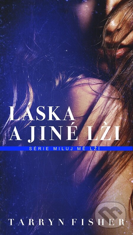 E-kniha: Láska a jiné lži (Tarryn Fisher). Baronet, 2020 E-kniha: Láska a jiné lži (Tarryn Fisher). Baronet, 2020