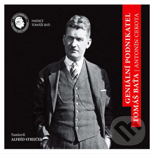 Audiokniha: Geniální podnikatel Tomáš Baťa (Antonín Cekota). Nadace Tomáše Bati, 2020 Audiokniha: Geniální podnikatel Tomáš Baťa (Antonín Cekota). Nadace Tomáše Bati, 2020