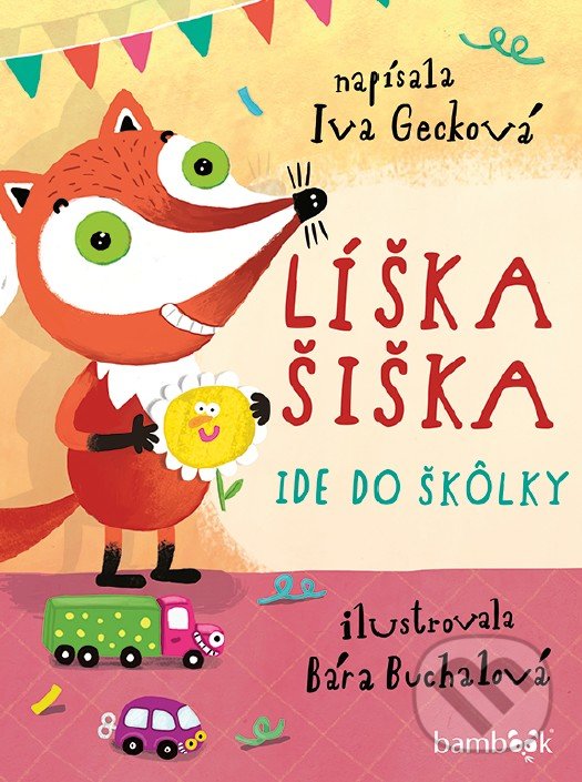 Kniha: Líška Šiška ide do škôlky (Iva Gecková). Bambook, 2020 Kniha: Líška Šiška ide do škôlky (Iva Gecková). Bambook, 2020