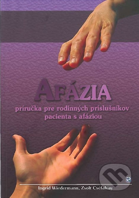 Kniha: Afázia (Ingrid Wiedermann a Zsolt Cséfalvay). Peter Kaminský, 2011 Kniha: Afázia (Ingrid Wiedermann a Zsolt Cséfalvay). Peter Kaminský, 2011