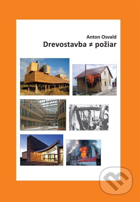 Kniha: Drevostavba požiar (Anton Osvald). Technická univerzita vo Zvolene, 2011 Kniha: Drevostavba požiar (Anton Osvald). Technická univerzita vo Zvolene, 2011