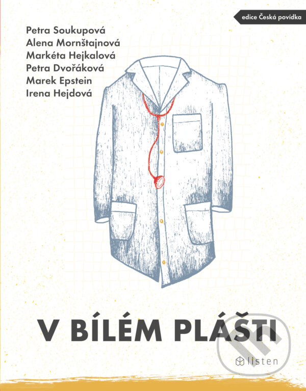 E-kniha: V bílém plášti (Alena Mornštajnová, Irena Hejdová, Marek Epstein, Markéta Hejkalová, Petra Dvořáková a Petra Soukupová). Listen, 2020 E-kniha: V bílém plášti (Alena Mornštajnová, Irena Hejdová, Marek Epstein, Markéta Hejkalová, Petra Dvořáková a Petra Soukupová). Listen, 2020