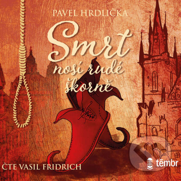 Audiokniha: Smrt nosí rudé škorně (Pavel Hrdlička). Témbr, 2020 Audiokniha: Smrt nosí rudé škorně (Pavel Hrdlička). Témbr, 2020