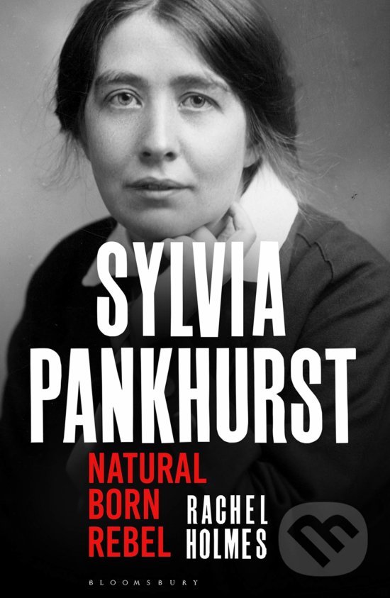 Kniha: Sylvia Pankhurst (Rachel Holmes). Bloomsbury, 2020 Kniha: Sylvia Pankhurst (Rachel Holmes). Bloomsbury, 2020