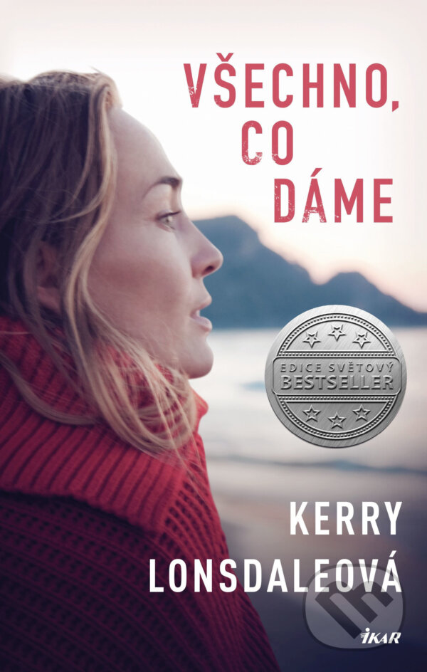 E-kniha: Všechno, co dáme (Kerry Lonsdale). Ikar CZ, 2020 E-kniha: Všechno, co dáme (Kerry Lonsdale). Ikar CZ, 2020