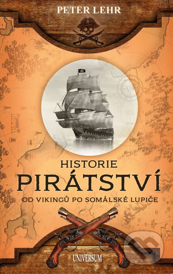 E-kniha: Historie pirátství (Peter Lehr). X Nakladatelství Universum, 2020 E-kniha: Historie pirátství (Peter Lehr). X Nakladatelství Universum, 2020