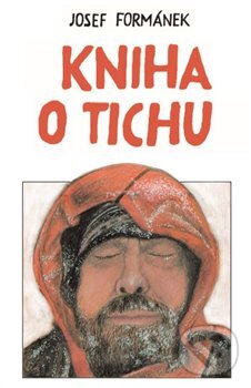 Kniha: Kniha o tichu (Josef Formánek). GEKKO, 2020 Kniha: Kniha o tichu (Josef Formánek). GEKKO, 2020