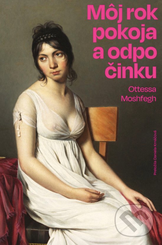 Kniha: Môj rok pokoja a odpočinku (Ottessa Moshfegh). Literárna bašta, 2020 Kniha: Môj rok pokoja a odpočinku (Ottessa Moshfegh). Literárna bašta, 2020