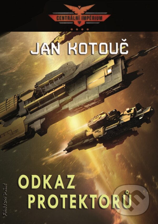 E-kniha: Odkaz Protektorů (Jan Kotouč). FANTOM Print, 2020 E-kniha: Odkaz Protektorů (Jan Kotouč). FANTOM Print, 2020