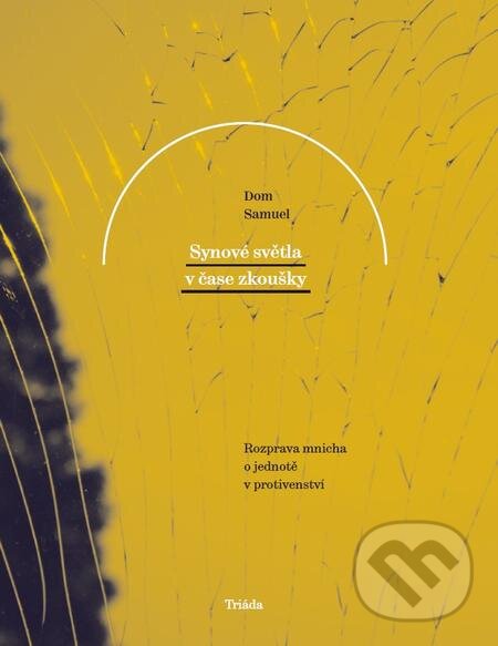 E-kniha: Synové světla v čase zkoušky (Dom Samuel). Triáda, 2020 E-kniha: Synové světla v čase zkoušky (Dom Samuel). Triáda, 2020
