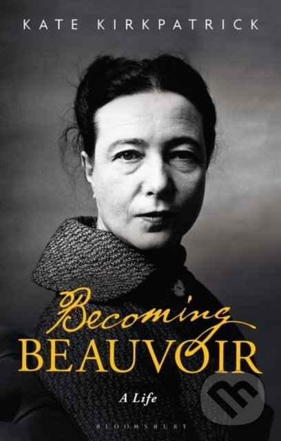 Kniha: Becoming Beauvoir (Kate Kirkpatrick). Bloomsbury, 2020 Kniha: Becoming Beauvoir (Kate Kirkpatrick). Bloomsbury, 2020