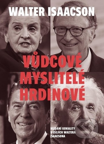 Kniha: Vůdcové, myslitelé, hrdinové (Walter Isaacson). Práh, 2020 Kniha: Vůdcové, myslitelé, hrdinové (Walter Isaacson). Práh, 2020